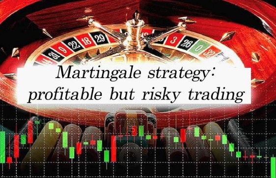 Chiến lược Martingale là gì? Cách hoạt động của Martingale, Có nên giao dịch theo chiến lược Martingale hay không?
