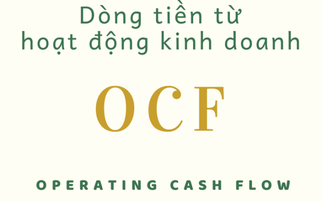 OCF là gì? Hiểu ĐÚNG về lưu chuyển tiền thuần từ hoạt động kinh doanh