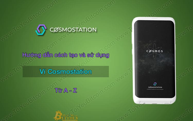 Cosmostation là gì? Hướng dẫn cách Tạo và Sử dụng ví ATOM coin trên điện thoại với Cosmostation từ A – Z, Hướng dẫn cách Nạp/Rút tiền ATOM coin từ ví Cosmostation