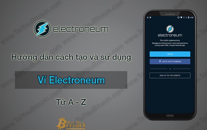 Ví Electroneum là gì? Hướng dẫn cách Tạo, Sử dụng ví Electroneum và Đào ETN coin trên điện thoại từ A – Z, Hướng dẫn cách Nạp/Rút tiền ETN coin từ ví Electroneum