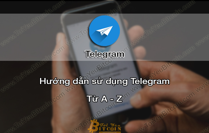Telegram là gì? Hướng dẫn cách cài đặt và sử dụng Telegram, Đăng ký tài khoản Telegram, cách tránh scammer trên Telegram