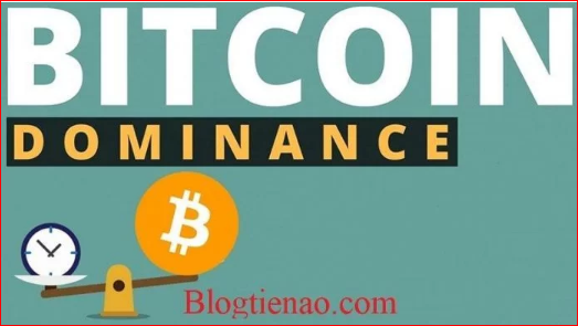 Dominance là gì ? BTC Dominance là gì? Tổng hợp các điều cần biết về Bitcoin Dominance