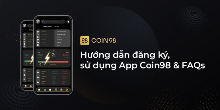Coin98 App – Hướng dẫn đăng ký, sử dụng Coin98 App và FAQs, Coin98 App dùng để làm gì? C98 token là gì?