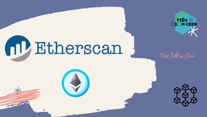 Eherscan là gì? Hướng dẫn sử dụng tool Etherscan.io để check số dư giao dịch Ethereum