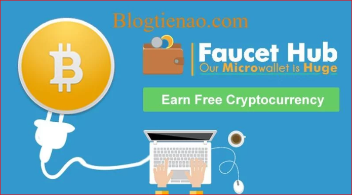 FaucetHub là gì? Hướng dẫn đăng ký, sử dụng FaucetHub chi tiết nhất, dùng FaucetHub cho các trang kiếm coin miễn phí như thế nào?
