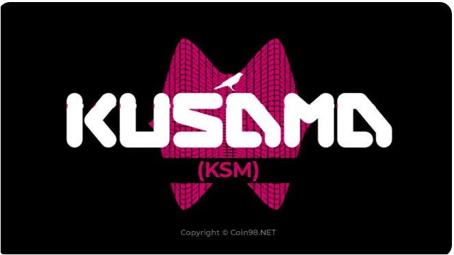 Kusama (KSM) là gì? Chi tiết về tiền điện tử KSM, Kusama (KSM) token là gì? Có nên đầu tư vào Kusama (KSM)token không?