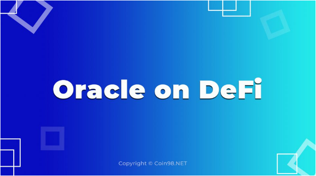 Oracle là gì? Tầm quan trọng và xu hướng của Oracle trong tương lai, Các ứng dụng Oracle trong Blockchain /Defi