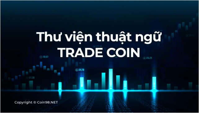 Thư viện thuật ngữ Trading liên quan đến Cryptocurrency, Thị trường tài chính là gì? Thị trường crypto là gì? Trade Coin là gì? Trader là gì?