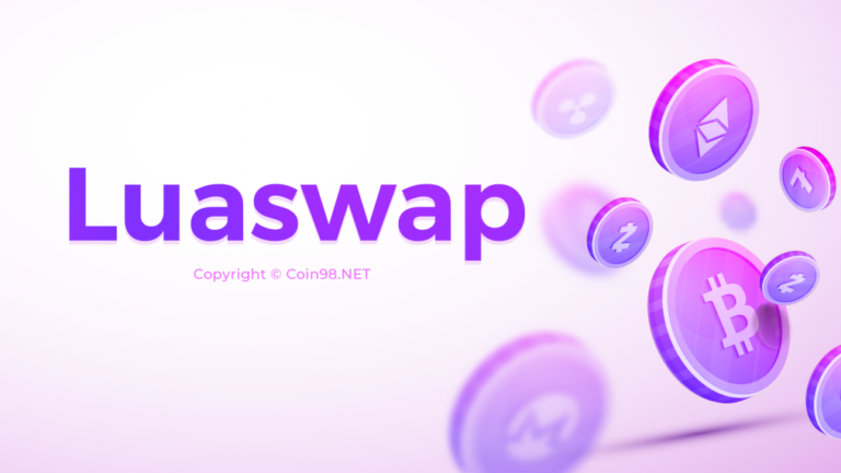 LuaSwap là gì? Chi tiết về Luaswap – sản phẩm Farming đến từ Tomochain, LuaSwap có an toàn không?