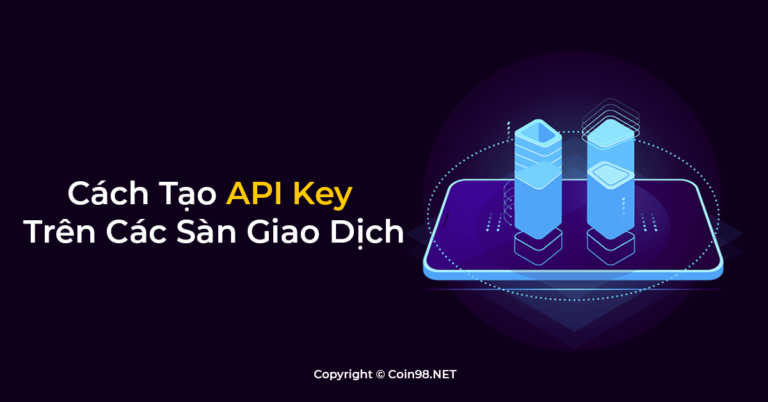 API Key Trên Các Sàn Giao Dịch là gì? Hướng dẫn cách tạo API Key Binance, Bittrex, Huobi, Kucoin, Bibox, OKEx