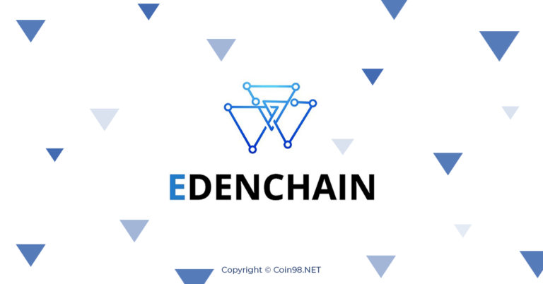 Edenchain (EDN) là gì? Toàn tập về tiền điện tử EDN, Edenchain (EDN) token là gì? Có nên đầu tư vào Edenchain (EDN) hay không?